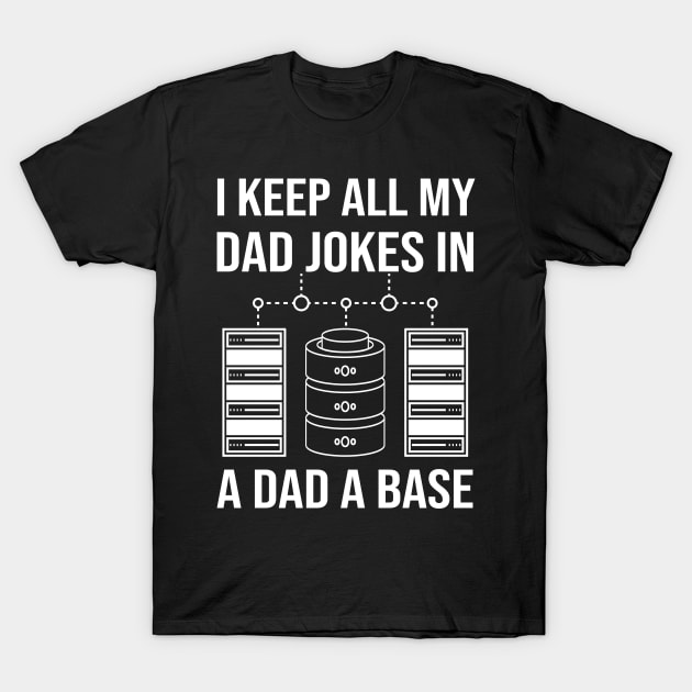 i keep all my dad jokes in a dad a base funny dad joke gift for dad T-Shirt by CoolFunTees1